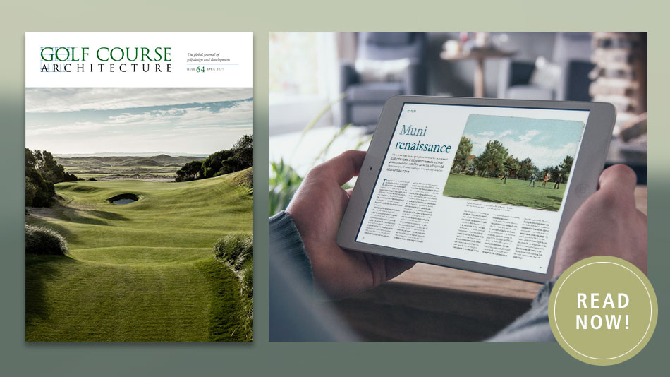 The April 2021 issue of Golf Course Architecture is out now!